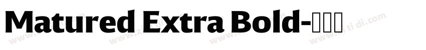 Matured Extra Bold字体转换